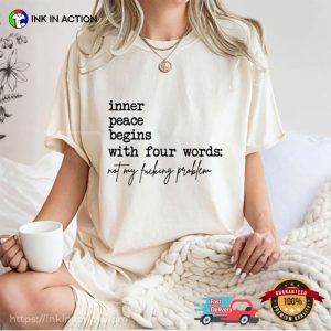 Not My Fucking Problem Funny Peace Quotes Comfort Colors Shirt