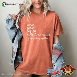 Not My Fucking Problem Funny Peace Quotes Comfort Colors Shirt