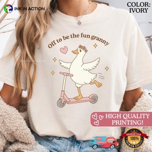 Off To Be The Fun Granny Humor Grandma Goose Comfort Colors Shirt