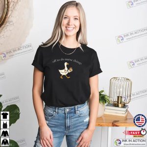Off To Do Nurse Things Funny Silly Goose Nurse Shirts