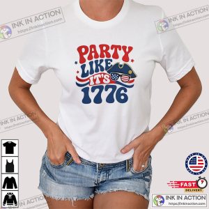 Party Like it is 1776 funny patriotic shirts 3 InkInAction.com