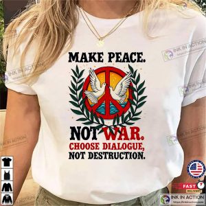 Peace Dove Make Peace Not War Hippie Retro Peace Shirt
