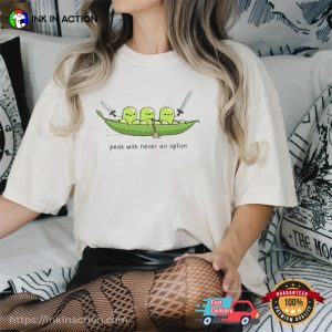 Peas Was Never An Option Cute Vegetarian Gifts Comfort Colors Shirt