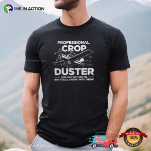 Professional Crop Duster Funny Farm Airplane Joke Shirt