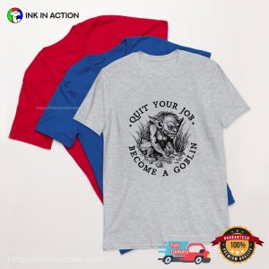 Quit Your Job Become A Goblin Funny Shirt