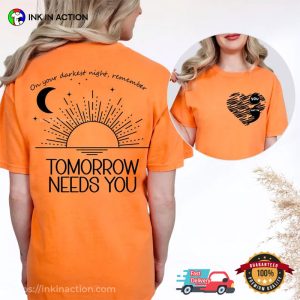 Remember Tomorrow Needs You, You Matter Suicide Awareness Comfort Colors Shirt