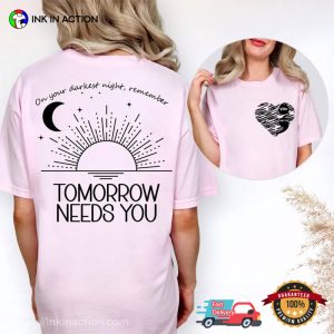 Remember Tomorrow Needs You, You Matter Suicide Awareness Comfort Colors Shirt