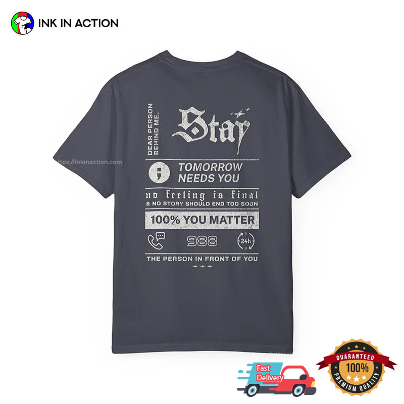 STAY Tomorrow Needs You, World Suicide Prevention Day Comfort Colors Shirt STAY Tomorrow Needs You, World Suicide Prevention Day Comfort Colors Shirt