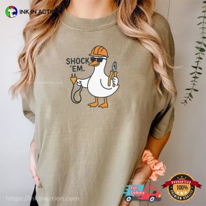 Shock ‘Em Funny Silly Goose Electrician Meme Comfort Colors Shirt