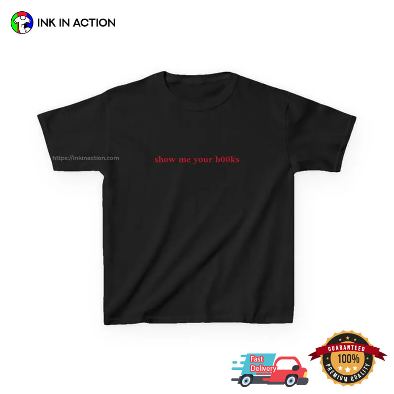 Show Me Your BOOks Funny Hot Girls Reading Tee Show Me Your BOOks Funny Hot Girls Reading Tee