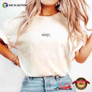 Stay; Suicide Prevention Therapist Comfort Colors Shirt
