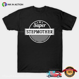 Super Stepmother, Bonus Mom Gifts Tee 2 InkInAction.com