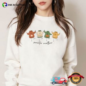 Sweater Weather Cute Cozy Fall Shirt 2 InkInAction.com