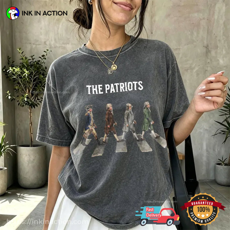 The Patriots Founding Fathers Abbey Road Comfort Colors Shirt The Patriots Founding Fathers Abbey Road Comfort Colors Shirt