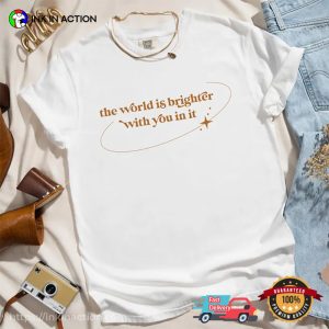 The World Is Brighter With You In It Emotional Support Comfort Colors Shirt