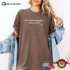 The World Is Brighter With You In It Emotional Support Comfort Colors Shirt