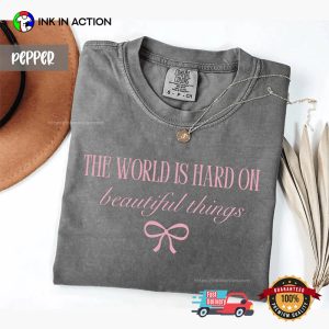 The World Is Hard On Beautiful Things Coquette Tee