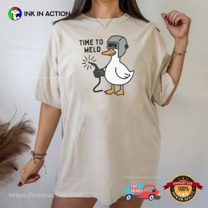 Time To Weld Funny Goose Welding Meme Comfort Colors Shirt