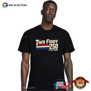 Two Fiddy America 250th Anniversary Funny Patriot Shirt