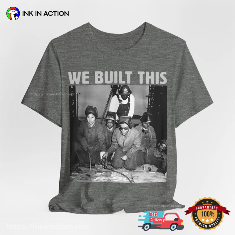 We Built This Retro Welding Workforce Photo Shirt We Built This Retro Welding Workforce Photo Shirt