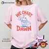 We Chart At Dawn Funny Nursing Frog Meme Comfort Colors Shirt