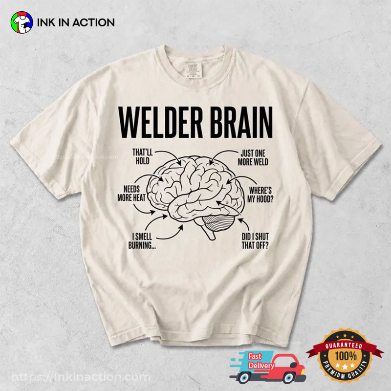 Welder Brain Humor Welding Comfort Colors Shirt Welder Brain Humor Welding Comfort Colors Shirt