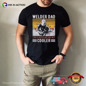 Welder Dad Cooler Funny Mechanic Dad Gift Shirt
