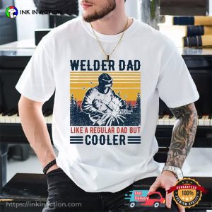 Welder Dad Cooler Funny Mechanic Dad Gift Shirt