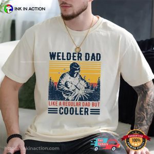 Welder Dad Cooler Funny Merchanic Dad Gift Shirt 3 InkInAction.com