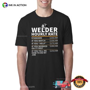 Welder Hourly Rate, Coworker Gifts Funny Shirt 3 InkInAction.com