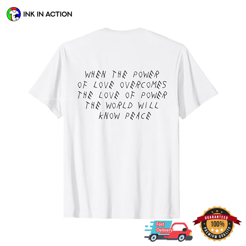 When The Power Of Love Overcomes, Peace Saying Back Tee When The Power Of Love Overcomes, Peace Saying Back Tee