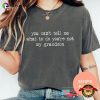 You Can’t Tell Me What To Do You’re Not My Grandson Funny Comfort Colors Shirt