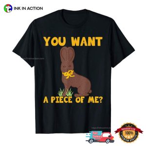 You Want A Piece Of Me Funny Chocolate Bunny Meme Shirt
