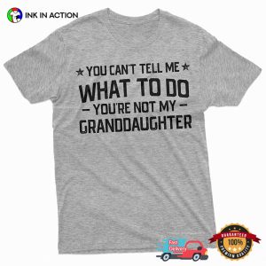 You Aren’t My Grand Daughter Humor Grandparents Quotes Shirt