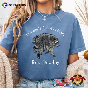 Be A Jimothy, Short Raccoon Jimothy Meme Inspirational Comfort Colors Shirt Be A Jimothy, Short Raccoon Jimothy Meme Inspirational Comfort Colors Shirt