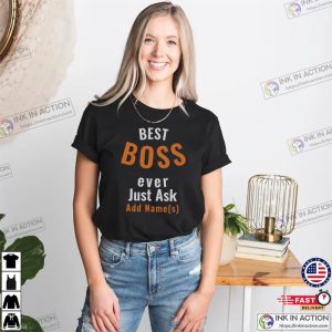 Best Boss Ever Just Ask Custom Best Boss Shirt