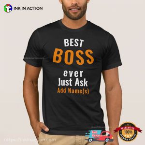 Best Boss Ever Just Ask Custom Best Boss Shirt