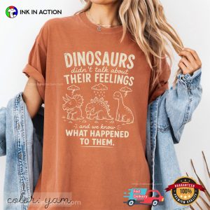 Dinosaur Didn’t Talk About Their Feelings Cute Therapist Gifts Comfort Colors Shirt