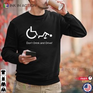 Don’t Drink And Drive Warning Drunk Shirt