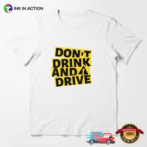 Don't Drink and Drive Smart Advice Shirt 3 InkInAction.com