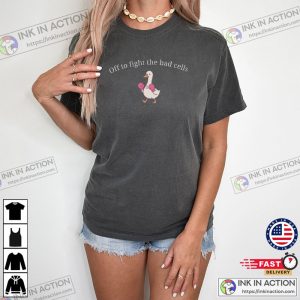 Fight The Bad Cells, Silly Goose Breast Cancer Fighter Comfort Colors Shirt