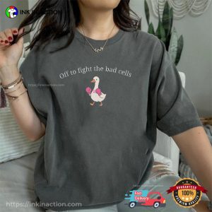 Fight The Bad Cells, Silly Goose Breast Cancer Fighter Comfort Colors Shirt Fight The Bad Cells, Silly Goose Breast Cancer Fighter Comfort Colors Shirt
