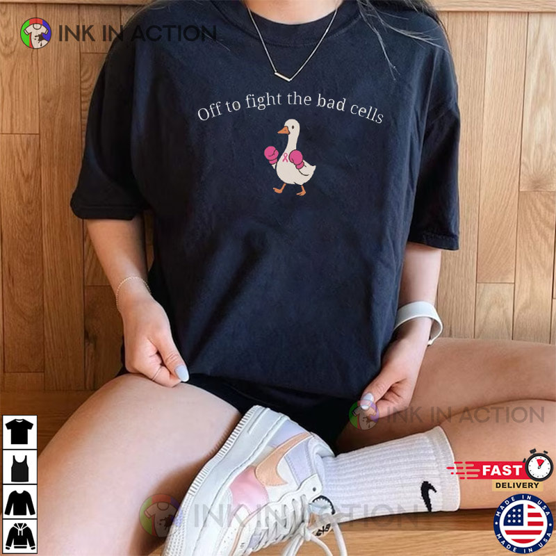 Fight The Bad Cells, Silly Goose Breast Cancer Fighter Comfort Colors Shirt Fight The Bad Cells, Silly Goose Breast Cancer Fighter Comfort Colors Shirt