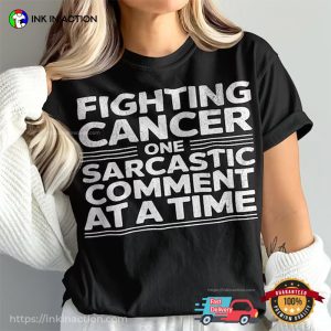 Fighting Cancer Funny Cancer Warrior Comfort Colors Shirt