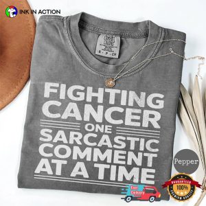 Fighting Cancer Funny Cancer Warrior Comfort Colors Shirt 2 InkInAction.com