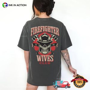 Firefighter Wives Club Cool Firefighter Gifts Comfort Colors Shirt