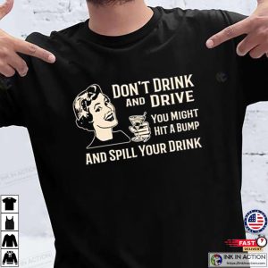 Funny Don’t Drink And Drive Shirt