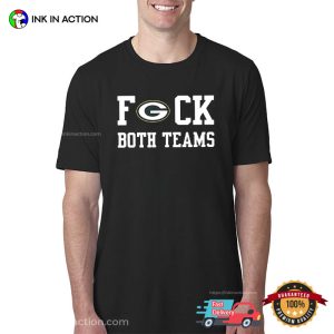 Funny Packers Fuck Both Teams Shirt