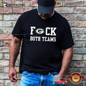 Funny Packers Fuck Both Teams Shirt 3 InkInAction.com