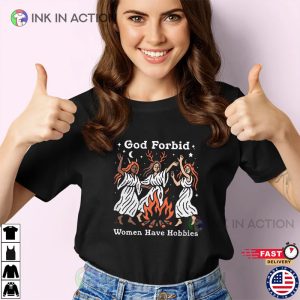God Forbid Women Have Hobbies, Bonfire Girl Night Shirt